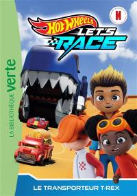 Hot Wheels let's race. Vol. 9. Le transporteur T.rex