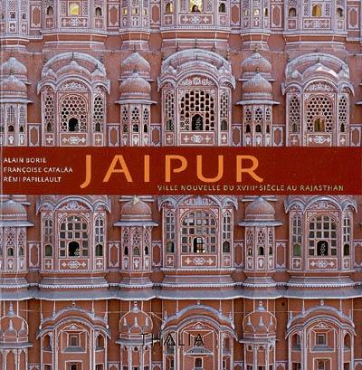 Jaipur : ville nouvelle du XVIIIe siècle au Rajasthan