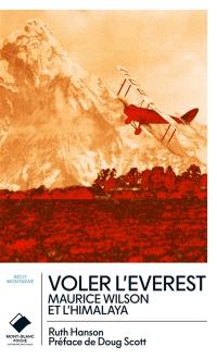 Voler l'Everest : Maurice Wilson et l'Himalaya