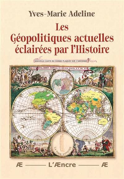 Les géopolitiques actuelles éclairées par l’Histoire Les géopolitiques actuelles éclairées par l’Histoire