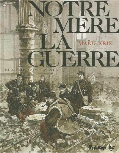 Notre mère la guerre. Vol. 2. Deuxième complainte Notre mère la guerre. Vol. 2. Deuxième complainte