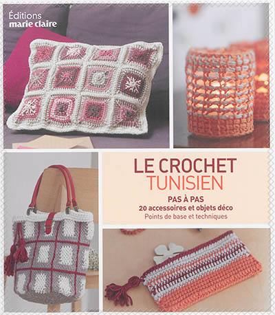 Le crochet tunisien : pas à pas, 20 accessoires et objets déco : points de base et techniques