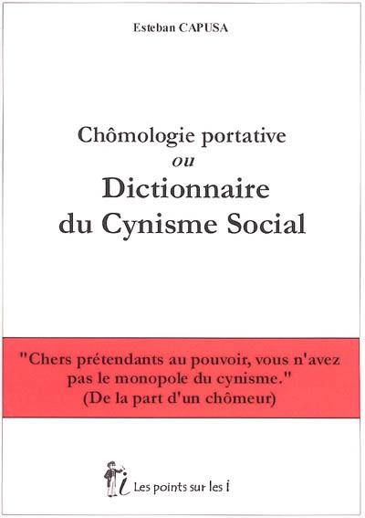Chômologie portative ou Dictionnaire du cynisme social