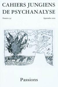 Cahiers jungiens de psychanalyse, n° 131. Passions