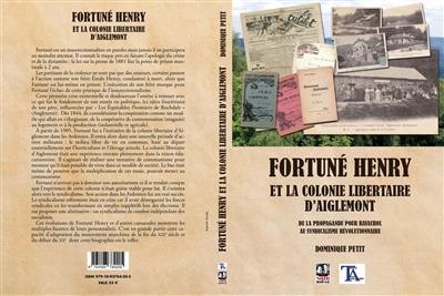 Fortuné Henry et la colonie libertaire d'Aiglemont : de la propagande pour Ravachol au syndicalisme révolutionnaire Fortuné Henry et la colonie libertaire d'Aiglemont : de la propagande pour Ravachol au syndicalisme révolutionnaire