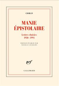 Manie épistolaire : lettres choisies, 1930-1991