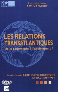 Les relations transatlantiques : de la tourmente à l'apaisement ?