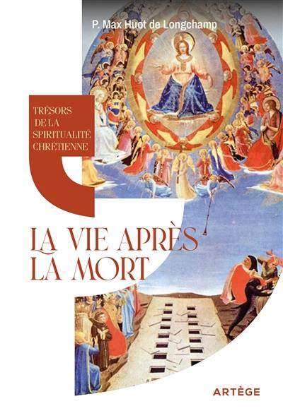 Trésors de la spiritualité chrétienne. La vie après la mort Trésors de la spiritualité chrétienne. La vie après la mort