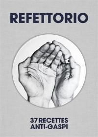 Refettorio : 37 recettes anti-gaspi