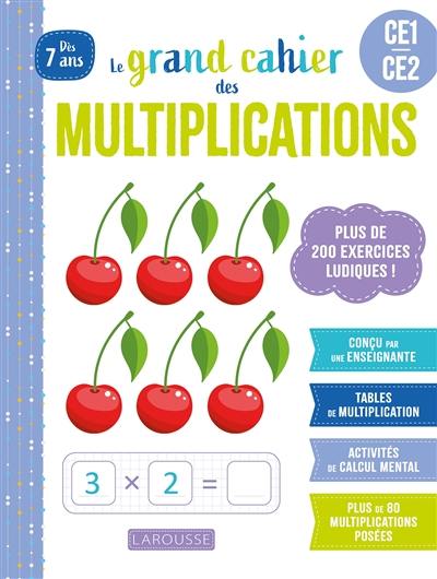 Le grand cahier Larousse des multiplications : CE1-CE2
