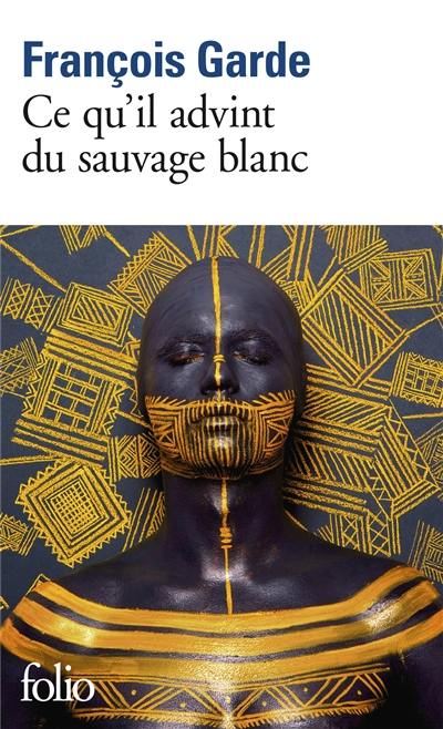 Ce qu'il advint du sauvage blanc Ce qu'il advint du sauvage blanc