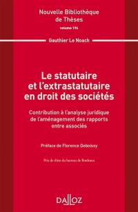 Le statutaire et l'extrastatutaire en droit des sociétés : contribution à l'analyse juridique de l'aménagement des rapports entre associés
