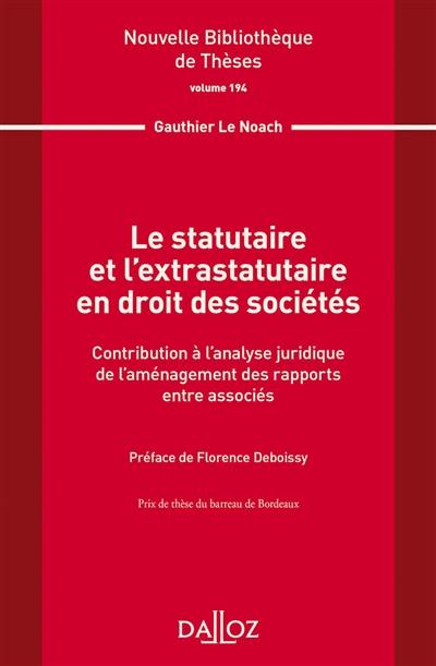Le statutaire et l'extrastatutaire en droit des sociétés : contribution à l'analyse juridique de l'aménagement des rapports entre associés