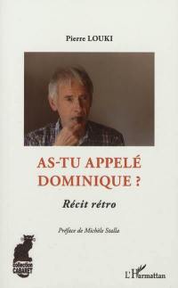 As-tu appelé Dominique ? : récit rétro
