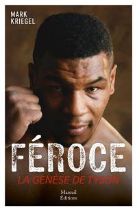 Féroce : la genèse de Tyson
