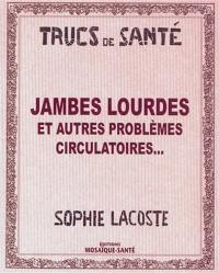 Jambes lourdes : et autres problèmes circulatoires...