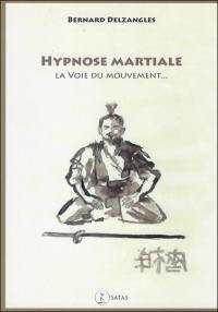 Hypnose martiale : la voie du mouvement...