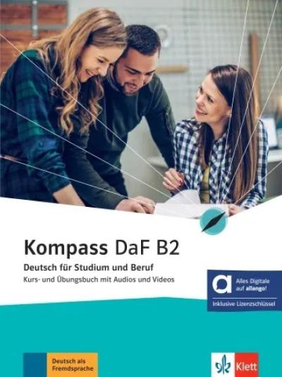 Kompass DaF B2 : Deutsch für Studium und Beruf : Kurs- und Ubungsbuch mit Audios und Videos Kompass DaF B2 : Deutsch für Studium und Beruf : Kurs- und Ubungsbuch mit Audios und Videos