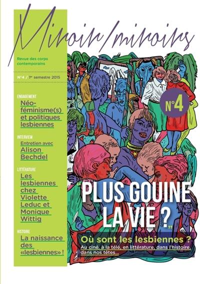 Miroir-miroirs : revue des corps contemporains, n° 4. Plus gouine la vie ? : politiques des représentations lesbiennes Miroir-miroirs : revue des corps contemporains, n° 4. Plus gouine la vie ? : politiques des représentations lesbiennes
