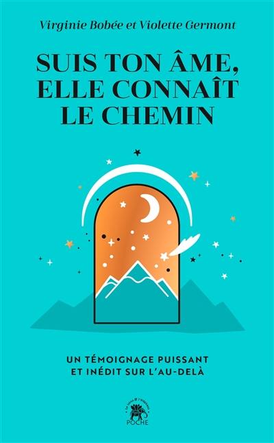 Suis ton âme, elle connaît le chemin : un témoignage puissant et inédit sur l'au-delà Suis ton âme, elle connaît le chemin : un témoignage puissant et inédit sur l'au-delà