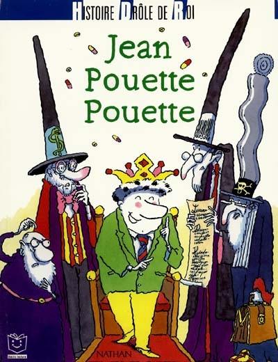 Jean Pouette Pouette : histoire drôle de roi