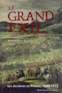 Le grand exil : les jacobites en France, 1688-1715