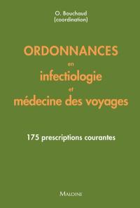 Ordonnances en infectiologie et médecine des voyages : 175 prescriptions courantes