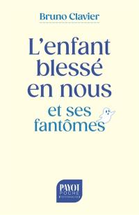 L'enfant blessé en nous et ses fantômes : des traumatismes personnels et transgénérationnels