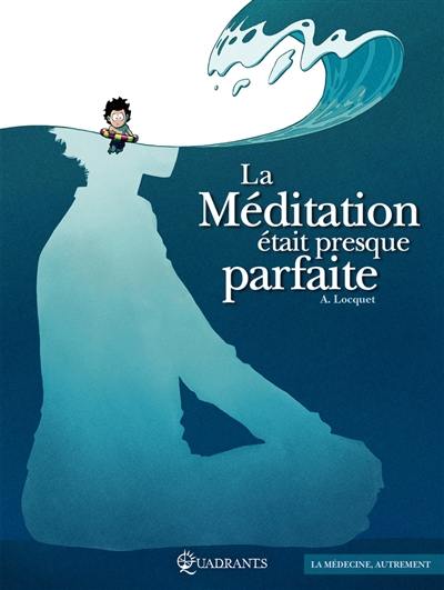 La méditation était presque parfaite