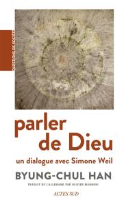 Parler de Dieu : un dialogue avec Simone Weil
