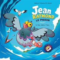 Jean-Raymond le pigeon. Le bec dans l'eau