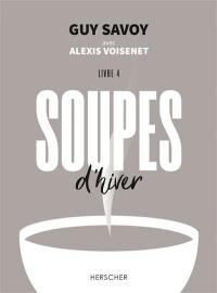 Soupes. Vol. 4. Soupes d'hiver