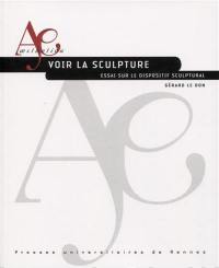 Voir la sculpture : essai sur le dispositif sculptural