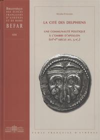 La cité des Delphiens : une communauté politique à l'ombre d'Apollon (VIe-Ier siècle av. J.-C.)