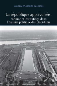 La république apprivoisée : racisme et institutions dans l'histoire politique des Etats-Unis vol. 27 no. 3