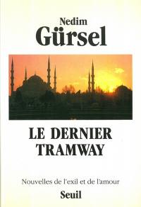 Le Dernier tramway : nouvelles de l'exil et de l'amour