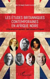 Les études britanniques contemporaines en Afrique noire : littérature et société : huit essais critiques