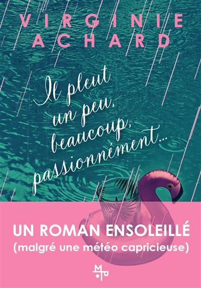 Il pleut un peu, beaucoup, passionnément...