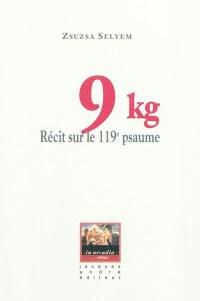 9 kilos : récit sur le 119e psaume