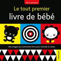 Le tout premier livre de bébé : des images aux contrastes forts pour stimuler la vision : dès 4 semaines