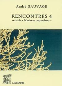 Rencontres 4. Maximes improvisées
