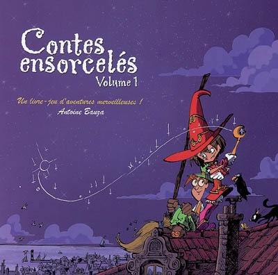 Contes ensorcelés : un livre-jeu d'aventures merveilleuses !. Vol. 1 Contes ensorcelés : un livre-jeu d'aventures merveilleuses !. Vol. 1