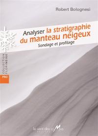 Analyser la stratigraphie du manteau neigeux