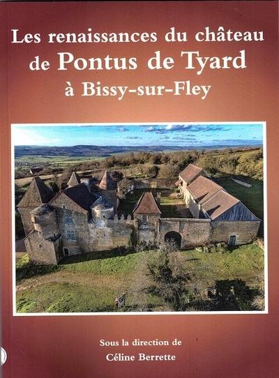 Les renaissances du château de Pontus de Tyard à Bissy-sur-Fley Les renaissances du château de Pontus de Tyard à Bissy-sur-Fley