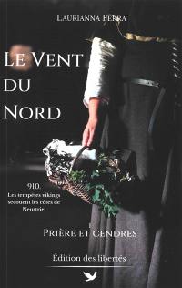 Le vent du nord. Vol. 1. Prières et cendres