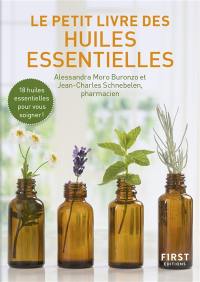 Le petit livre des huiles essentielles : 18 huiles essentielles pour vous soigner !