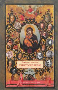Ecrire et réécrire l'histoire russe d'Ivan le Terrible à Vasilij Kljucevskij : 1547-1917