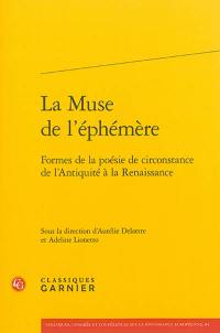 La muse de l'éphémère : formes de la poésie de circonstance de l'Antiquité à la Renaissance