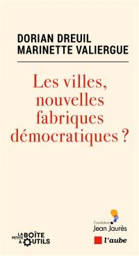 Les villes, nouvelles fabriques démocratiques ?