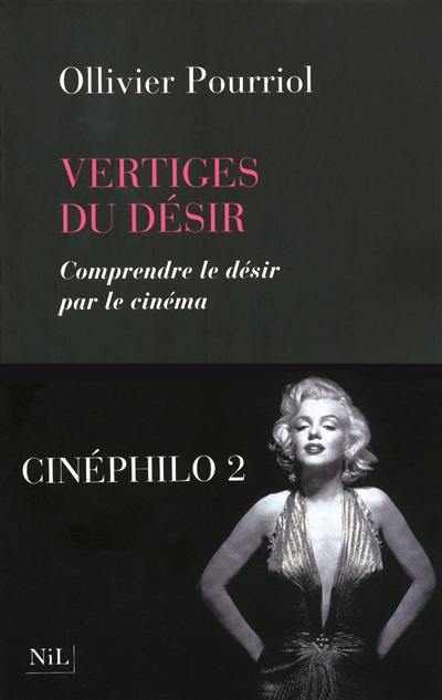 Vertiges du désir : comprendre le désir par le cinéma Vertiges du désir : comprendre le désir par le cinéma